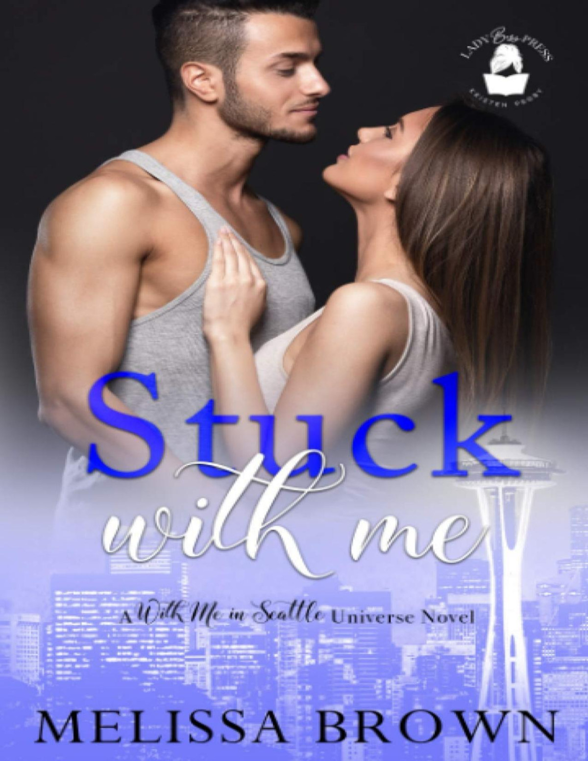 Stuck With Me A With Me In Seattle Universe Novel Melissa Brown Brown