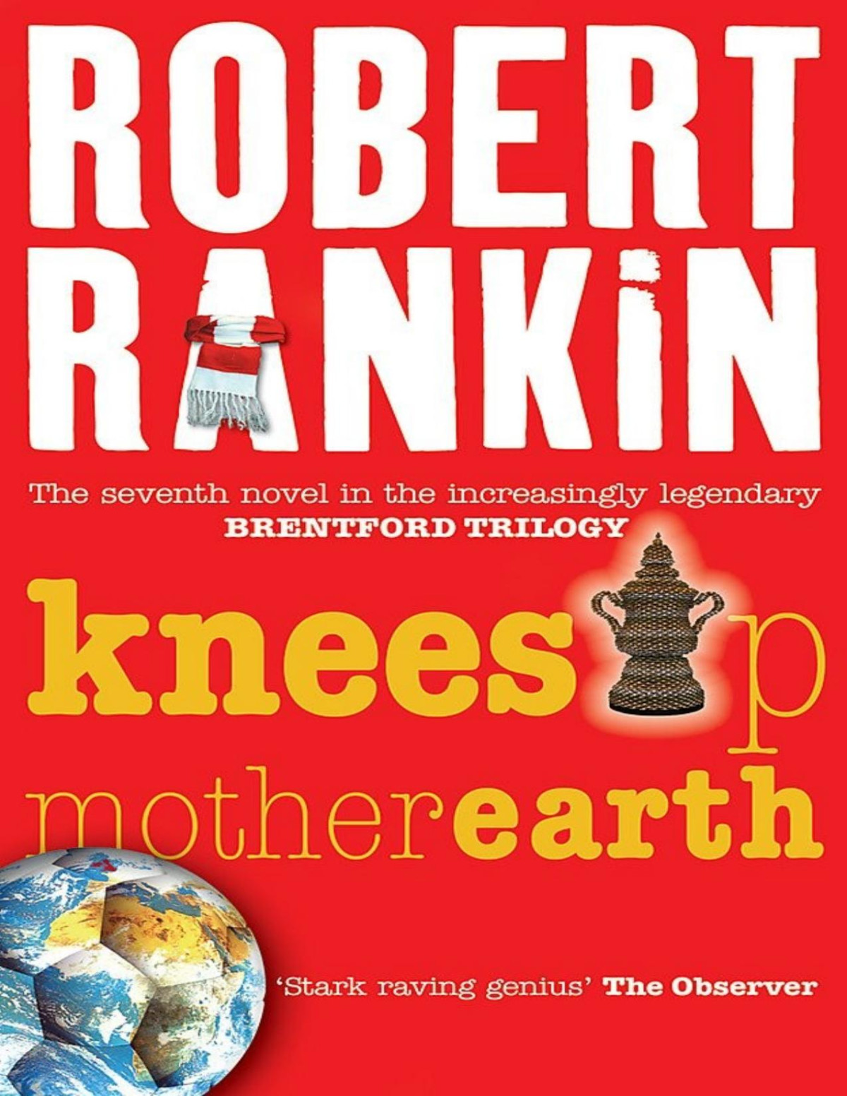 Knees Up Mother Earth Book 7 Of The Brentford Trilogy Robert Rankin Rankin
