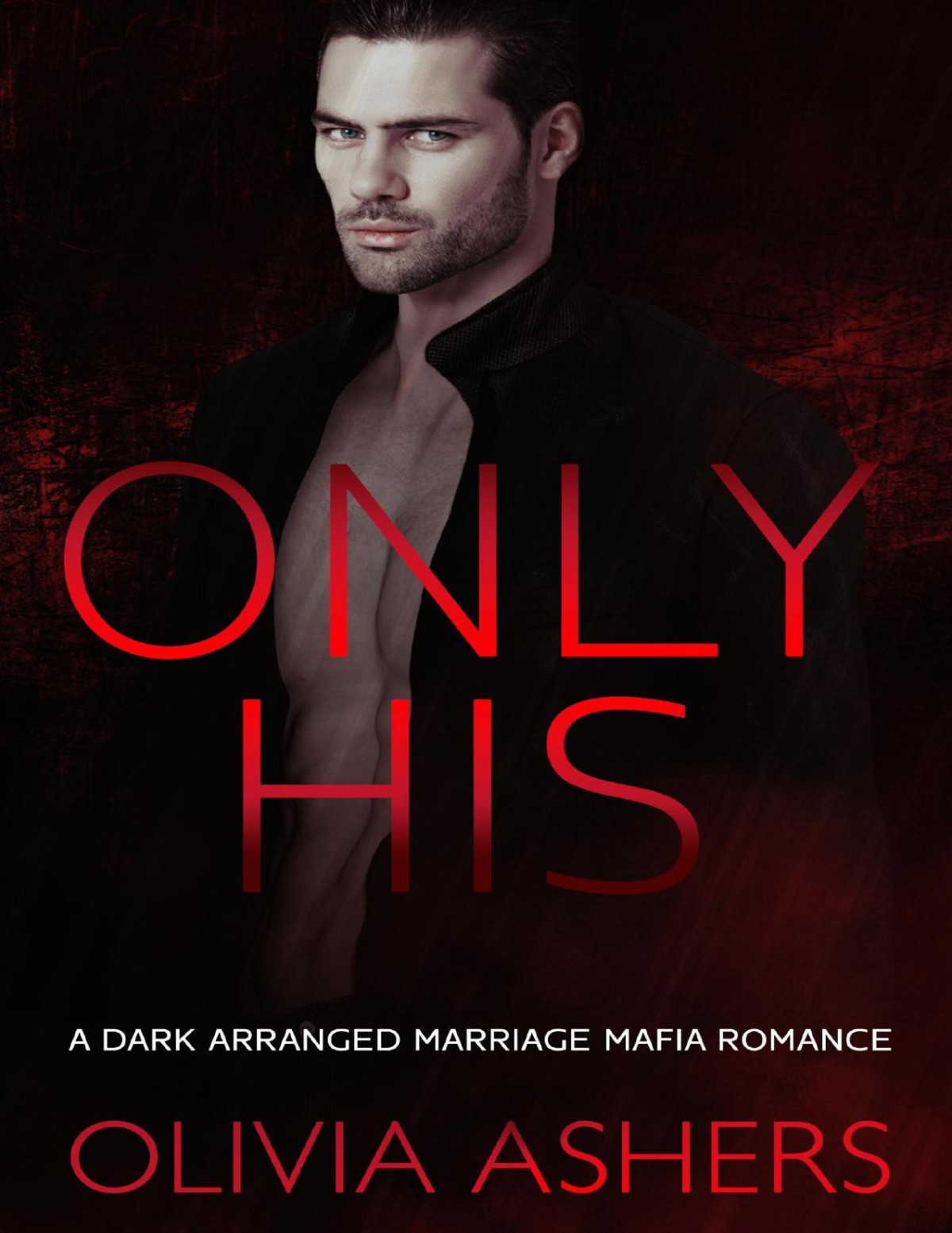 Only His A Dark Arranged Marriage Mafia Romance Olivia Ashers Ashers