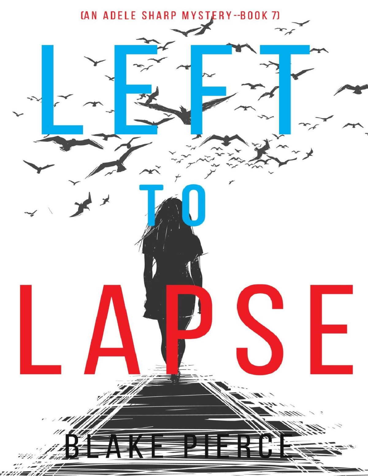 Left To Lapse An Adele Sharp Mystery Book Seven Blake Pierce Pierce