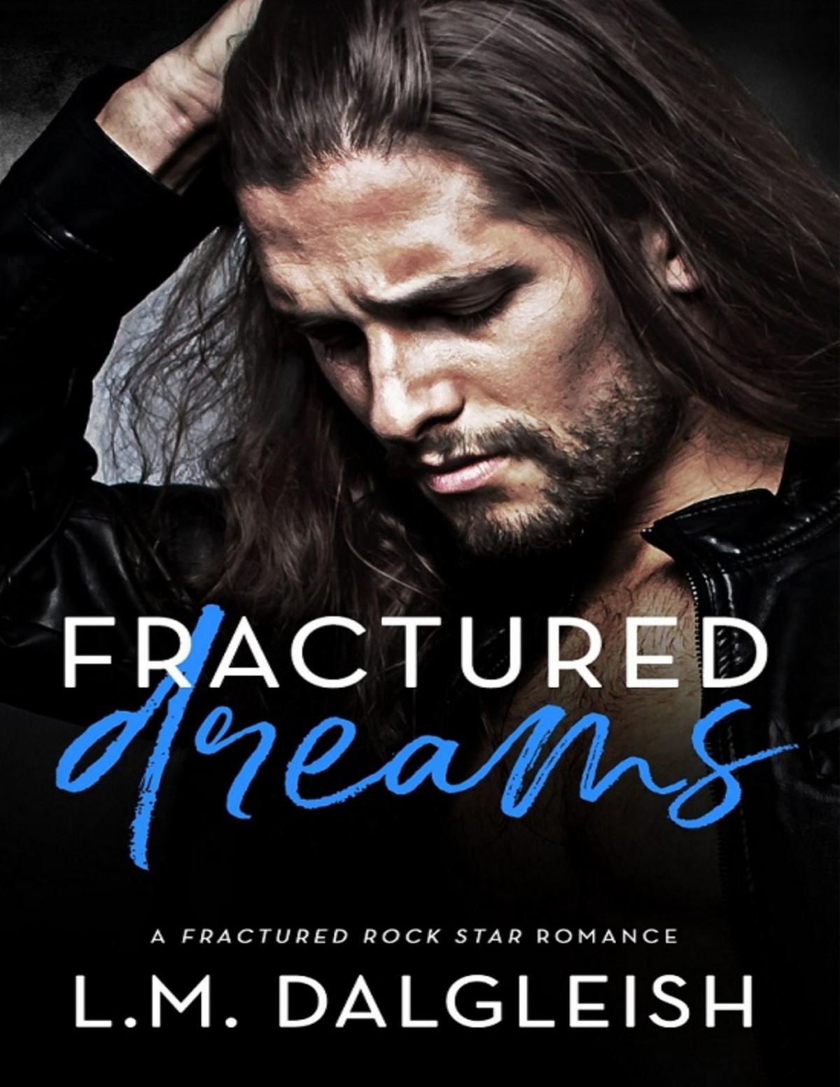 Fractured Dreams A Fractured Rock Star Romance L M Dalgleish Dalgleish