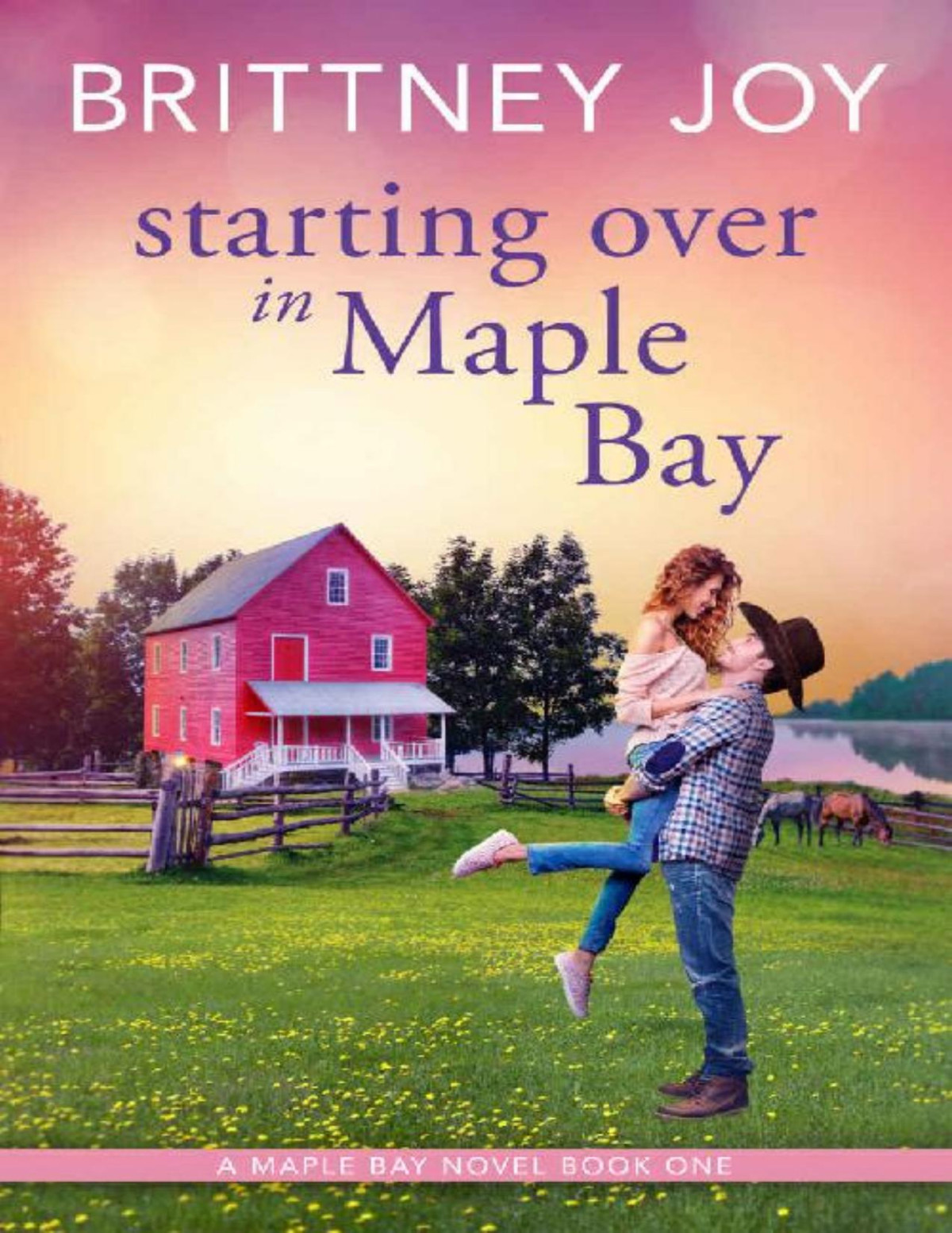 Starting Over In Maple Bay Brittney Joy Joy Brittney