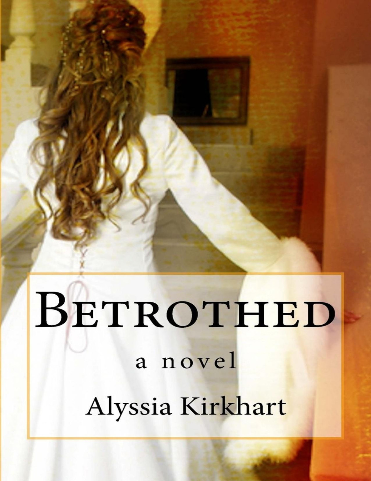 Betrothed Alyssia Kirkhart Kirkhart Alyssia