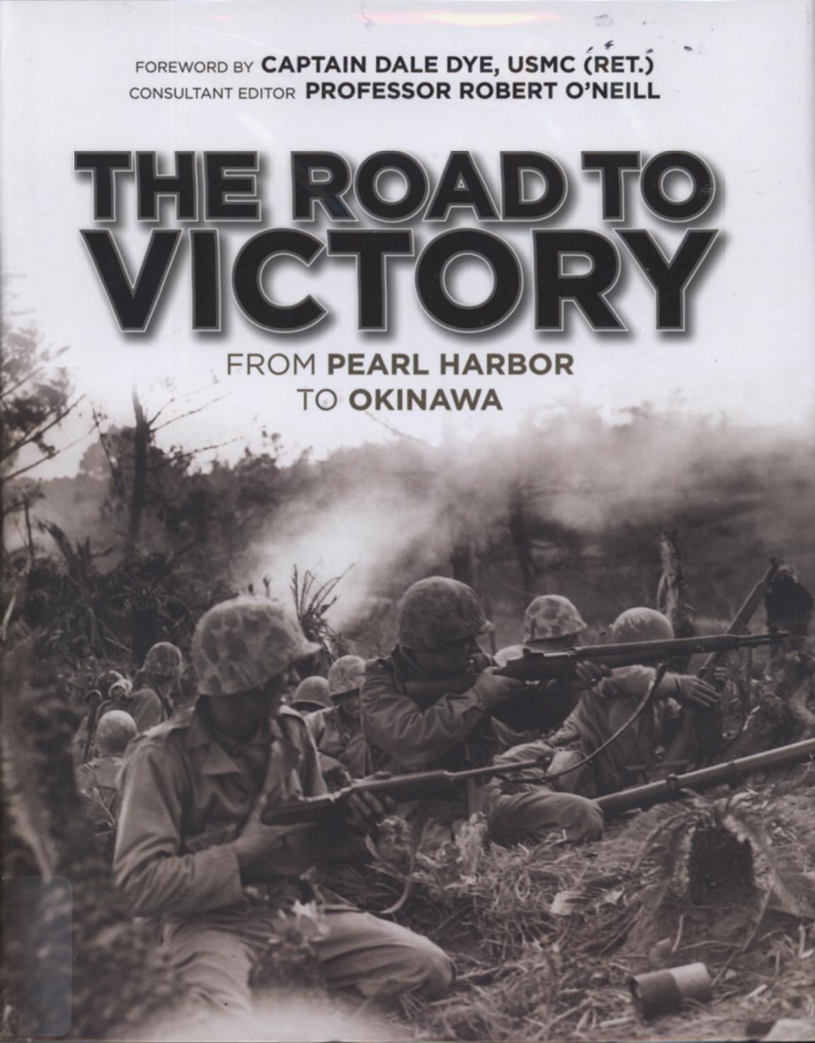 The Road To Victory From Pearl Harbor To Okinawa 1st Dale Dye