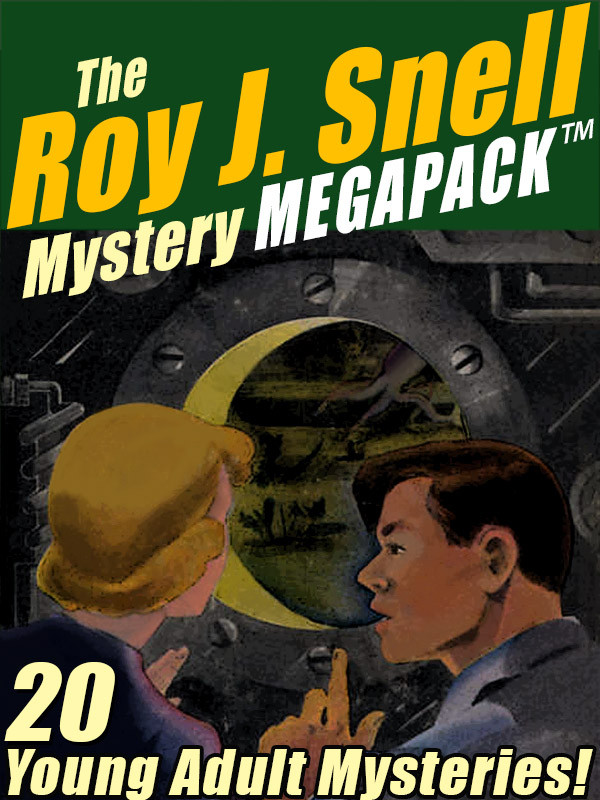 The Roy J Snell Mystery Megapack 20 Young Adult Mysteries Roy J Snell Snell