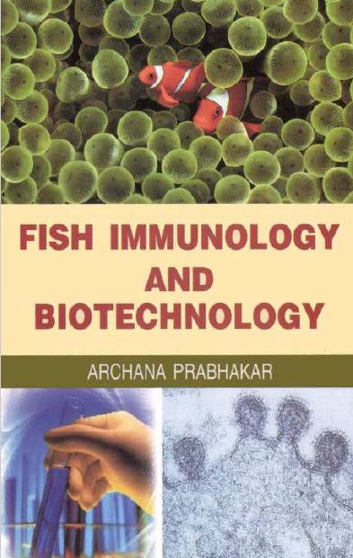 Fish Immunology And Biotechnology Archana Prabhakar