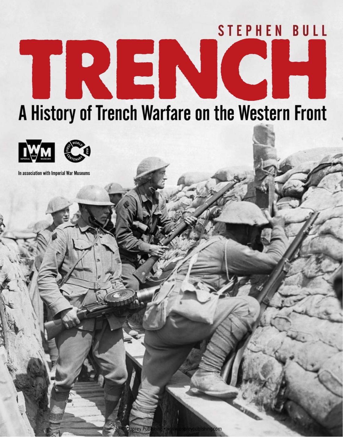 Trench A History Of Trench Warfare On The Western Front 1st Stephen Bull