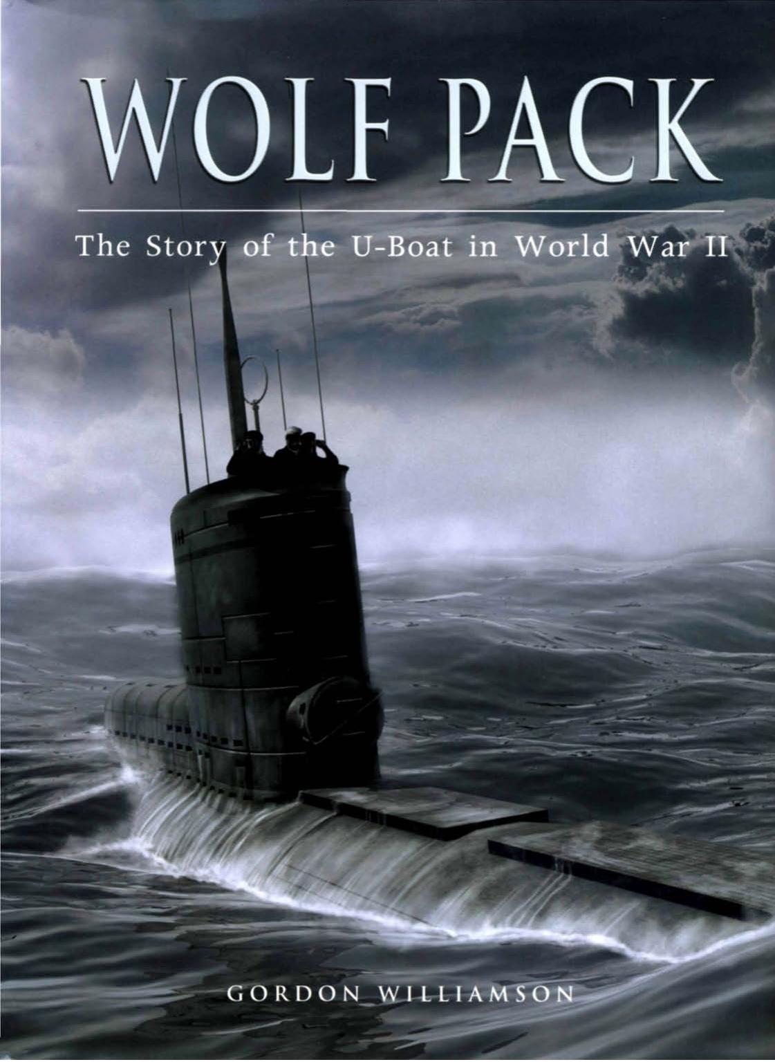 Wolf Pack The Story Of The Uboat In World War Ii 1st Gordon Williamson