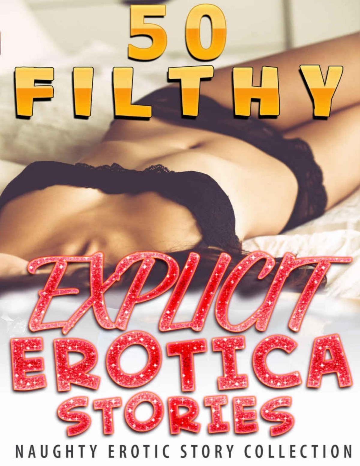 50 Filthy Explicit Erotica Stories Naughty Erotic Story Collection Hots