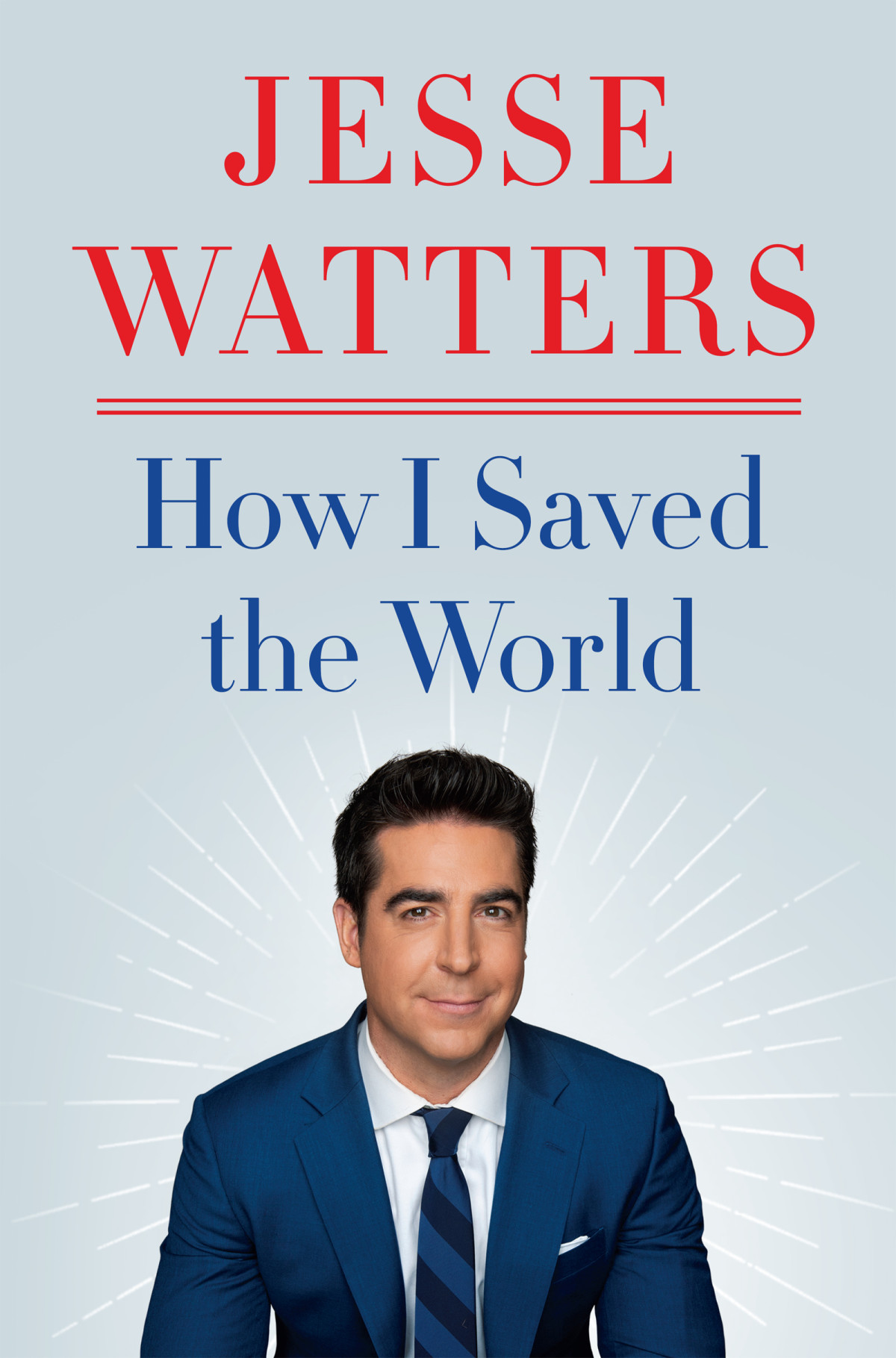 How I Saved The World Jesse Watters