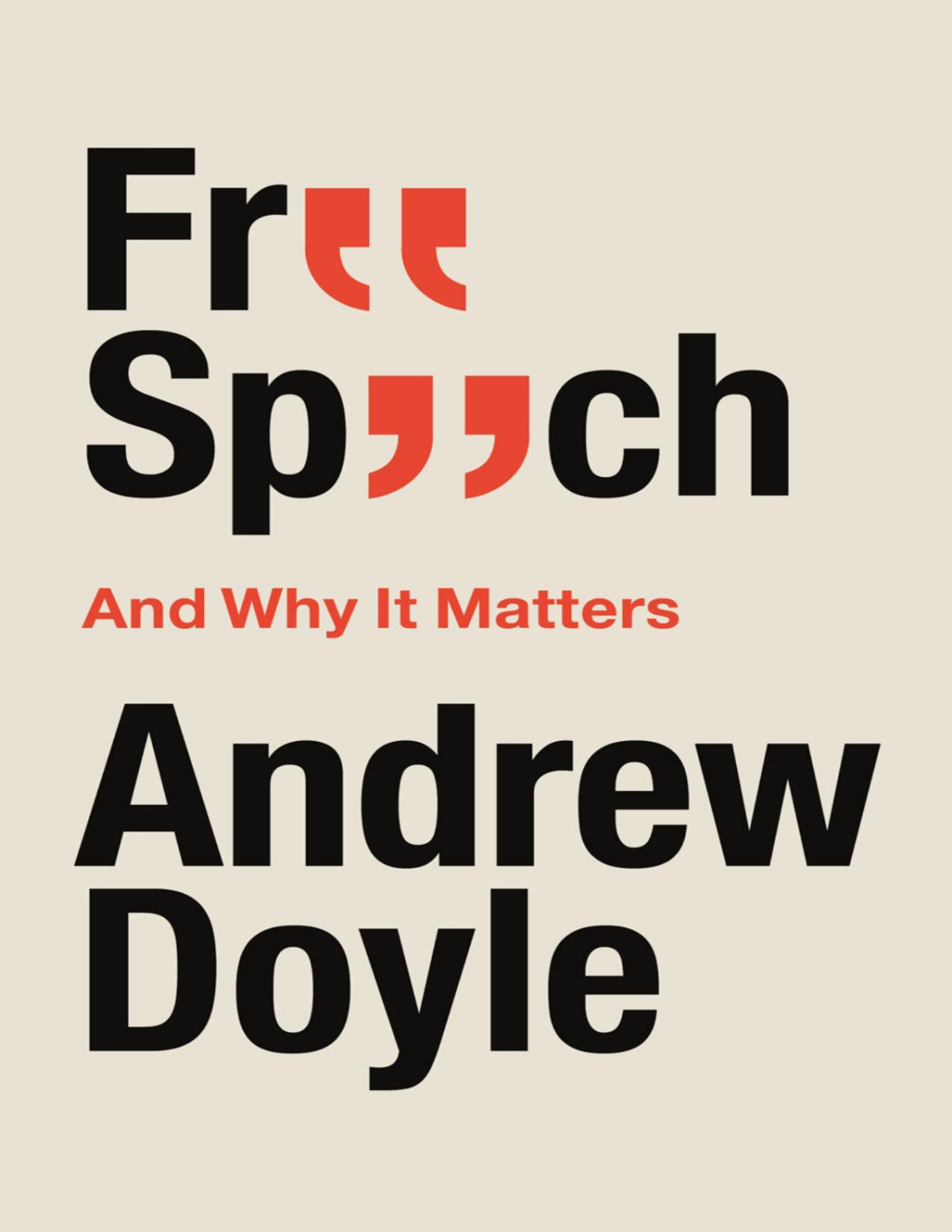 Free Speech And Why It Matters Andrew Doyle Andrew Doyle