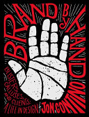 Brand By Hand Blisters Calluses And Clients A Life In Design Illustrated Jon Contino