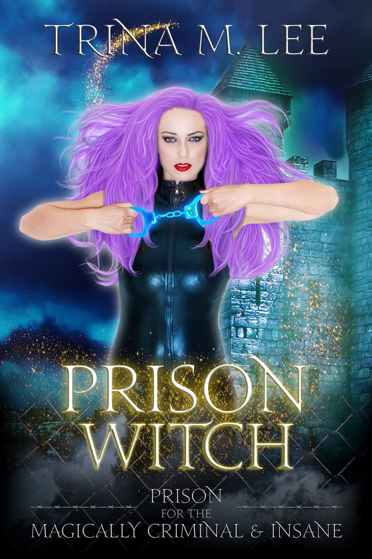 Prison Witch Prison For The Magically Criminal Insane Book 2 Trina M Lee