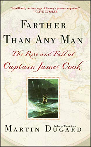 Farther Than Any Man The Rise And Fall Of Captain James Cook Martin Dugard