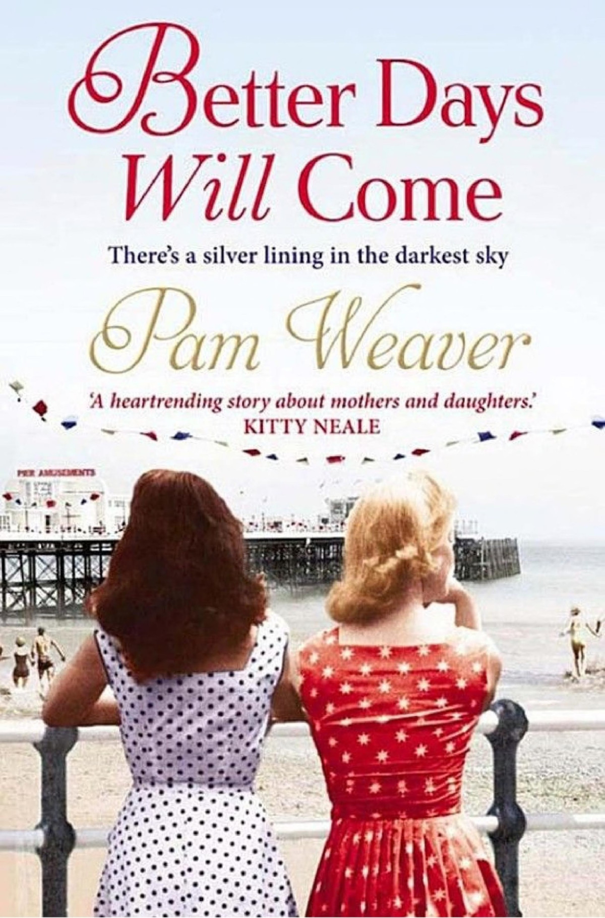 Better Days Will Come Pam Weaver