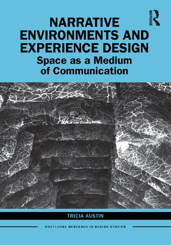 Narrative Environments And Experience Design Space As A Medium Of Communication 1st Edition Tricia Austin