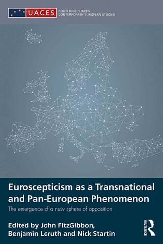 Euroscepticism As A Transnational And Paneuropean Phenomenon The Emergence Of A New Sphere Of Opposition 1st Edition John Fitzgibbon Editor