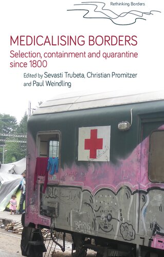 Medicalising Borders Selection Containment And Quarantine Since 1800 Sevasti Trubeta