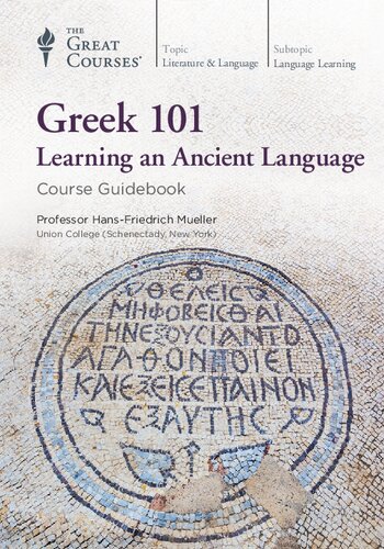 Greek 101 Learning An Ancient Language Course Guidebook Mueller Hf