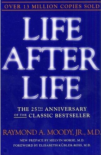 Life After Life The Investigation Of A Phenomenonsurvival Of Bodily Death Raymond Moody