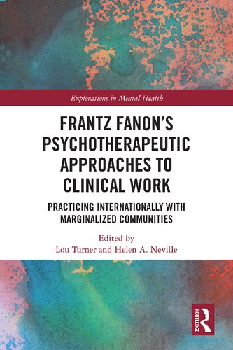 Frantz Fanons Psychotherapeutic Approaches To Clinical Work Practicing Internationally With Marginalized Communities 1st Edition Lou Turner Editor