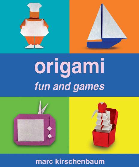 Origami Fun And Games Marc Kirschenbaum