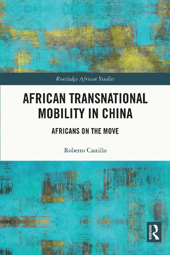 African Transnational Mobility In China Africans On The Move Roberto Castillo