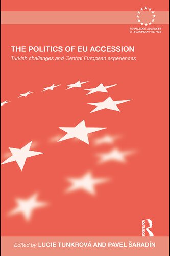 The Politics Of Eu Accession Turkish Challenges And Central European Experiences Lucie Tunkrova