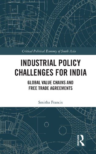 Industrial Policy Challenges For India Global Value Chains And Free Trade Agreements Smitha Francis