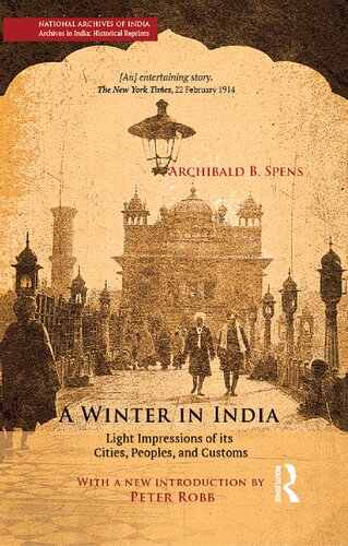 A Winter In India Light Impressions Of Its Cities Peoples And Customs Archibald B Spens Peter Robb