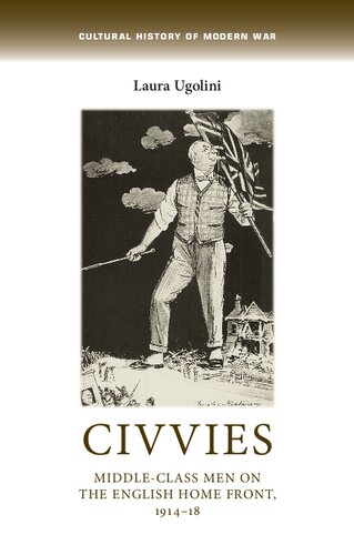 Civvies Middleclass Men On The English Home Front 191418 Cultural History Of Modern War Reprint Laura Ugolini