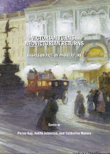 Victorian Turns Neovictorian Returns Essays On Fiction And Culture Penny Gay