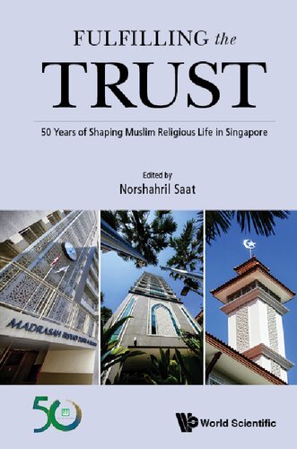 Fulfilling The Trust 50 Years Of Shaping Muslim Religious Life In Singapore Norshahril Saat