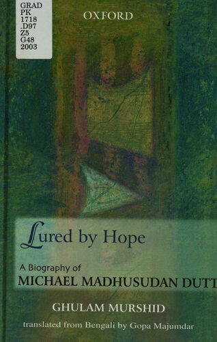 Lured By Hope A Biography Of Michael Madhusudan Dutt 1st Edition Ghulam Murshid Gopa Majumdar
