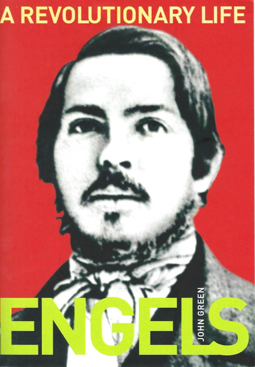 Engels A Revolutionary Life A Biography Of Friedrich Engels John Green