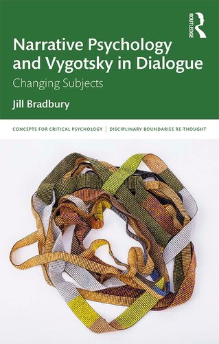 Narrative Psychology And Vygotsky In Dialogue Changing Subjects 1st Edition Jill Bradbury