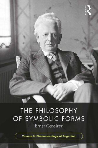 The Philosophy Of Symbolic Forms Volume 3 Phenomenology Of Cognition Ernst Cassirer Steve G Lofts