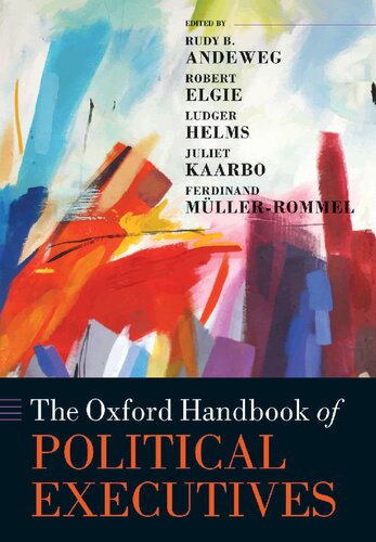 The Oxford Handbook Of Political Executives 1st Edition Rudy B Andeweg Editor