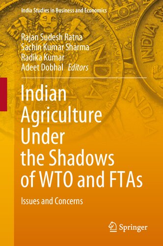 Indian Agriculture Under The Shadows Of Wto And Ftas Issues And Concerns Rajan Sudesh Ratna