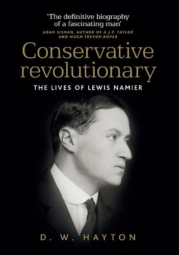 Conservative Revolutionary The Lives Of Lewis Namier Illustrated Dw Hayton