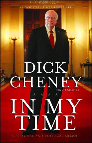 In My Time A Personal And Political Memoir Dick Cheney Liz Cheney