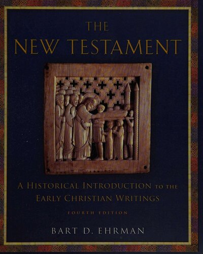 The New Testament A Historical Introduction To The Early Christian Writings 4th Edition 4th Edition Bart D Ehrman