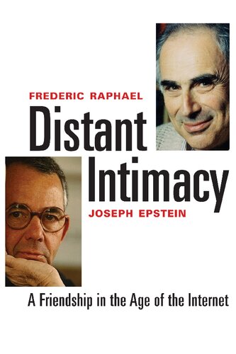 Distant Intimacy A Friendship In The Age Of The Internet Frederic Raphael