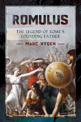 Romulus The Legend Of Romes Founding Father Marc Hyden