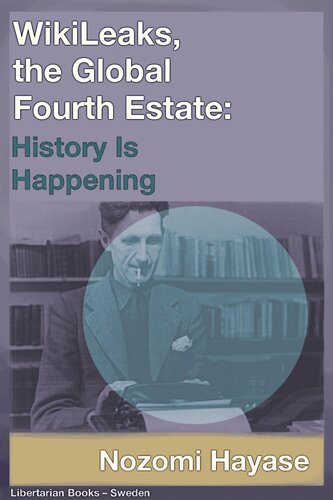 Wikileaks The Global Fourth Estate History Is Happening Nozomi Hayase