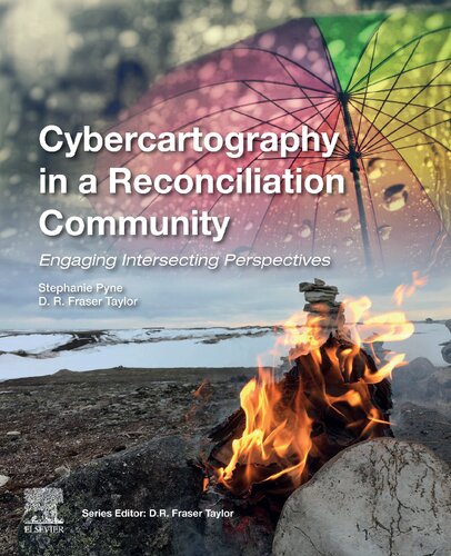 Cybercartography In A Reconciliation Community Engaging Intersecting Perspectives 1st Edition Stephanie Pyne Editor