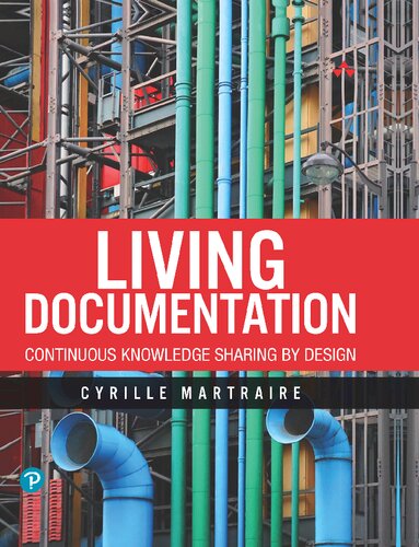 Living Documentation Continuous Knowledge Sharing By Design 1st Edition Cyrille Martraire