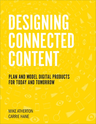 Designing Connected Content Plan And Model Digital Products For Today And Tomorrow 1st Edition Carrie Hane