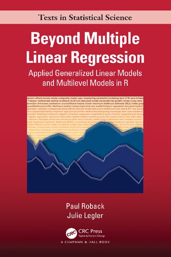 Beyond Multiple Linear Regression Applied Generalized Linear Models And Multilevel Models In R 1st Edition Paul Roback