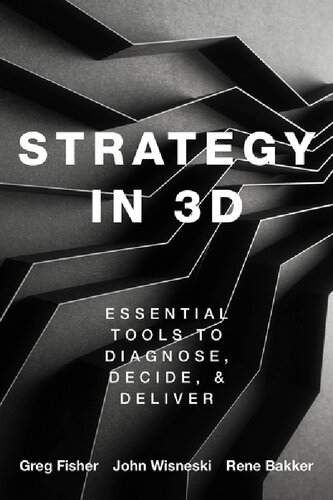 Strategy In 3d Essential Tools To Diagnose Decide And Deliver Greg Fisher